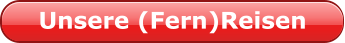 Unsere (Fern)Reisen