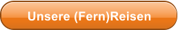 Unsere (Fern)Reisen