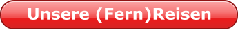 Unsere (Fern)Reisen